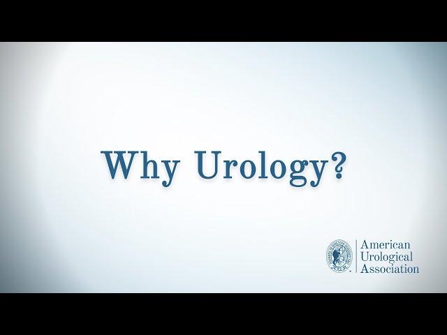 Why Urology? - American Urological Association