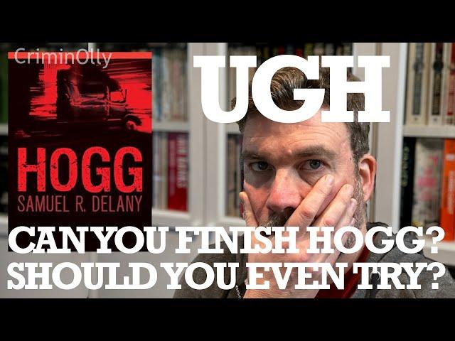 The most difficult book I've talked about on the channel: Hogg by Samuel R Delany