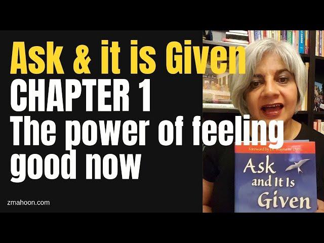 ZMAHOON ~ Ask & it is Given, Chapter 1 - The power of feeling good now