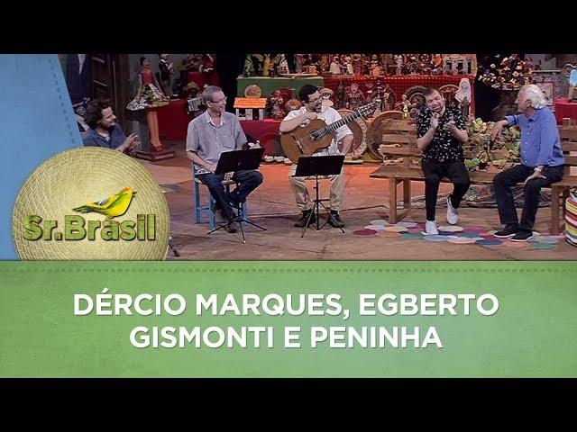 Sr. Brasil | Dércio Marques, Egberto Gismonti e Peninha