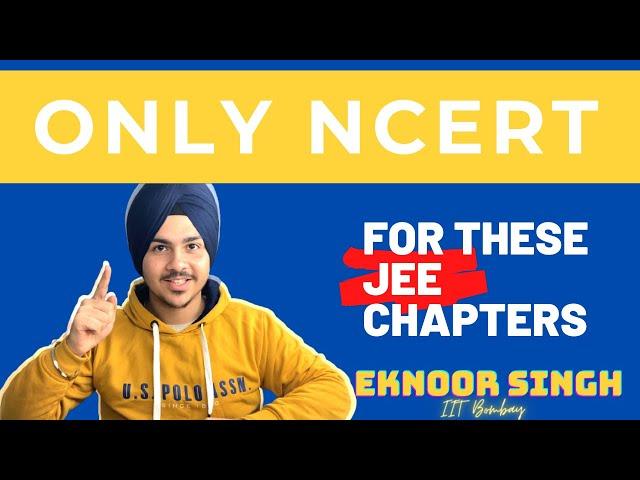 Less Time, More Marks : Only NCERT for These Chapters Now | JEE Main 2021 | Eknoor Singh, IIT Bombay