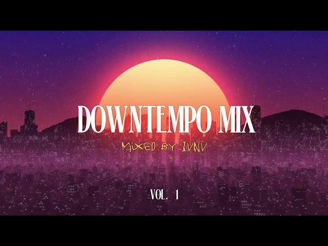 Downtempo Mix Vol. 1 | Unwind Session | Mixed by IVNV