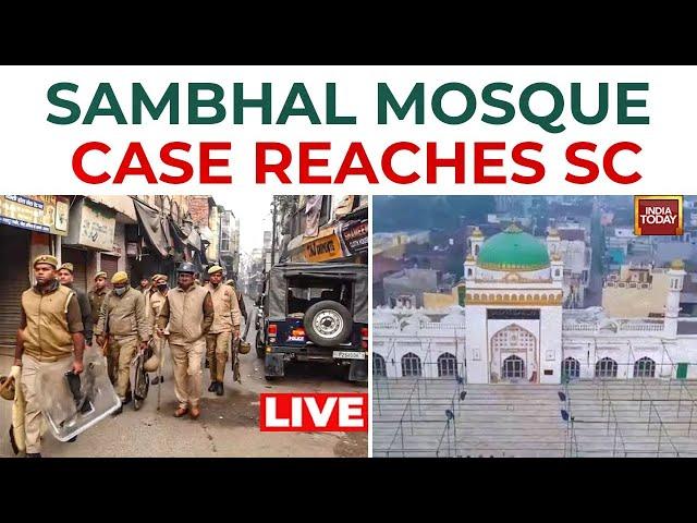 Sambhal Violence LIVE Updates | Mosque Dispute Reaches SC  | Sambhal Mosque Committee Moves SC