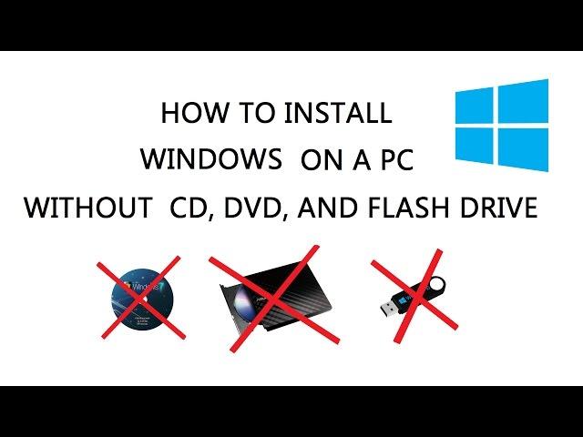 How to install Windows without CD, DVD or USB Flash Drive ( Step by Step Instructions )