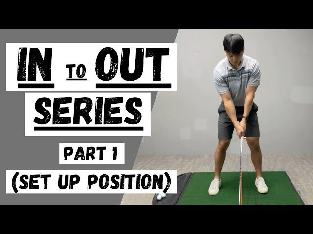 IN to OUT SERIES (PART 1: SET UP POSITION)