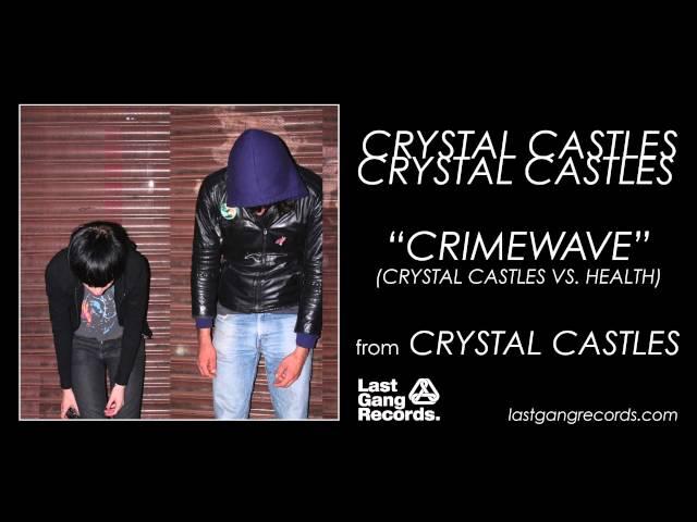 Crystal Castles - Crimewave (Crystal Castles vs. Health)