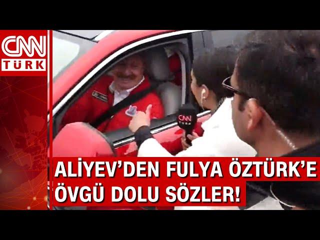 Azerbaycan Cumhurbaşkanı İlham Aliyev'den Fulya Öztürk'e övgü dolu sözler!