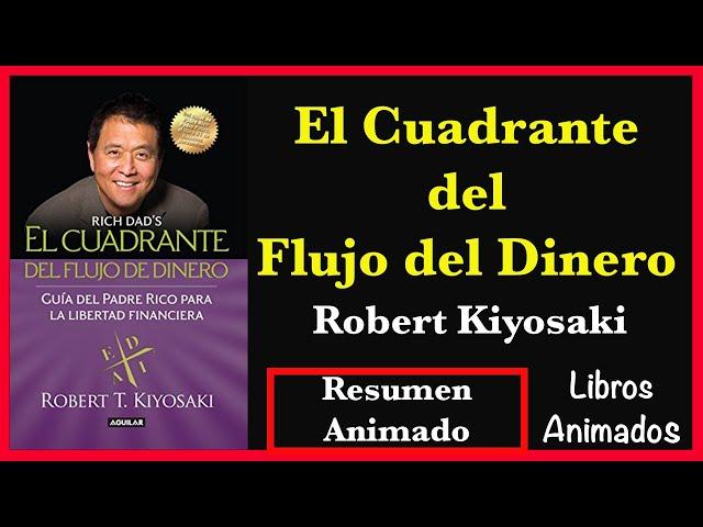 El Cuadrante del Flujo del Dinero por Robert Kiyosaki - Resumen Animado - LibrosAnimados