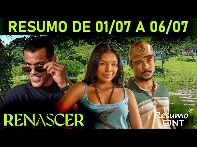 RENASCER: Resumo semanal da novela de 01/07/2024 a 06/07/2024 #Renascer #Resumo #Novela #Globo