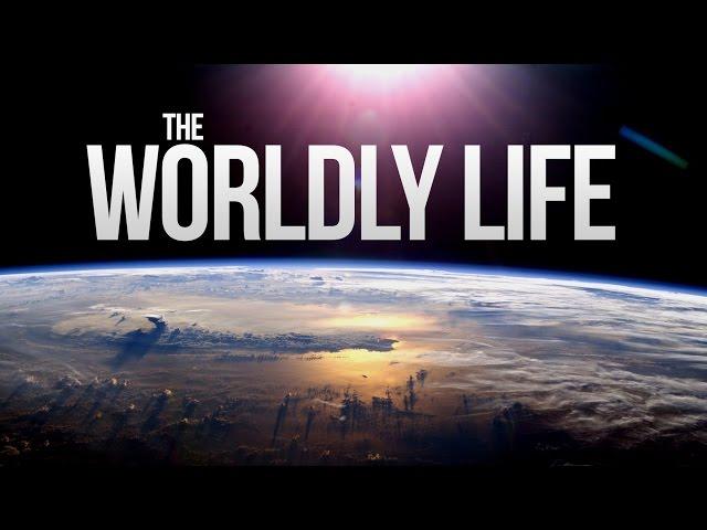 The Worldly Life - DUNYA