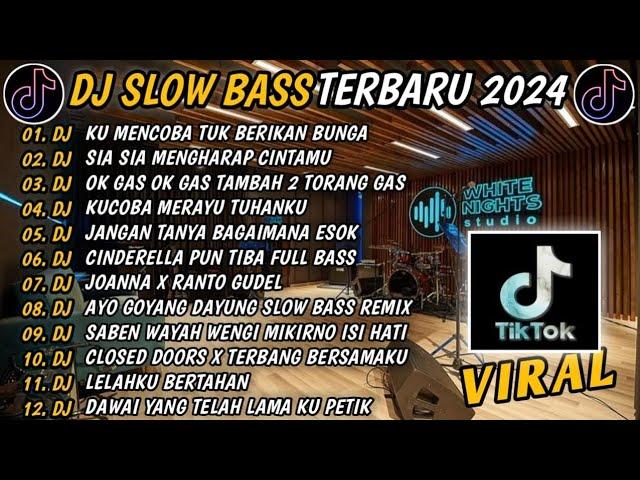 DJ SLOW BASS TERBARU 2024 || DJ VIRAL TIKTOK FULL BASS  DJ KU MENCOBA TUK BERIKAN BUNGA