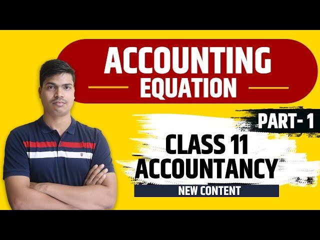 Accounting Equation. Part- 1 | Concept Easily explained in Easy language | Class 11th Accountancy.