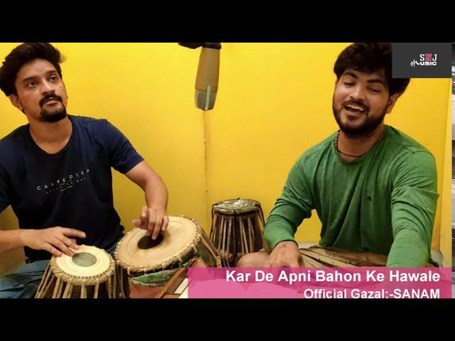 OFFICIAL GAZAL:- KAR DE APNI BAAHON KE HAWALE  || SANJAY || SANAM || SNJ MUSIC