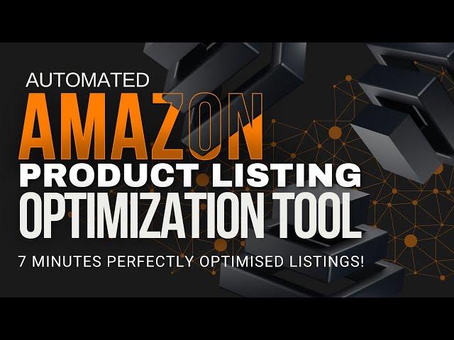 Automated Amazon Product Listing Optimization Tool - 7 MINUTES Perfectly Optimised Listings!