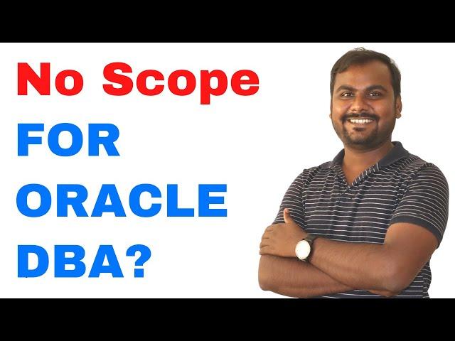 No Scope for Oracle DBA ? DBA Jobs are dying ?