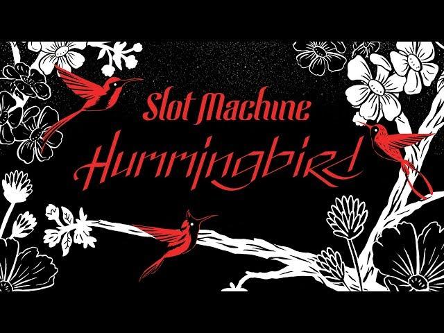 Slot Machine - Hummingbird [Official Music Video]