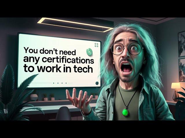 NO YOU DON'T NEED A CERTIFICATION TO WORK IN TECH | STOP THINKING LIKE A LOSER