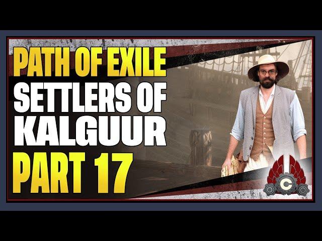 CohhCarnage Plays Path Of Exile: Settlers Of Kalguur - Episode 17