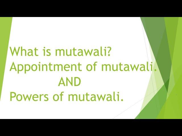 What is mutawali ? Appointment of mutawali and powers of mutawali.