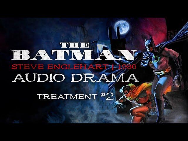 Steve Englehart's The Batman (Audio Drama) | Unproduced 1986 Treatment #2