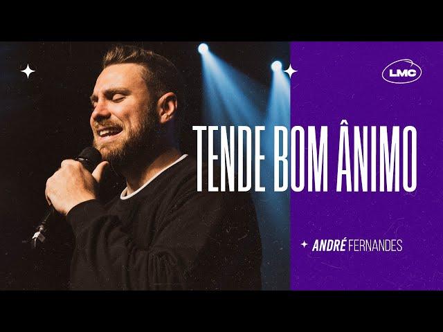 TENDE BOM ÂNIMO | ANDRÉ FERNANDES | LAGOINHA MIAMI ICHURCH