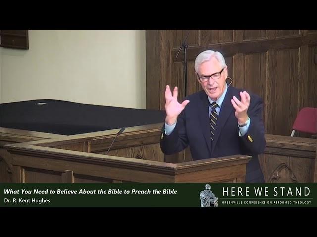 Preaching and Believing the Bible  -  Dr. R.Kent Hughes