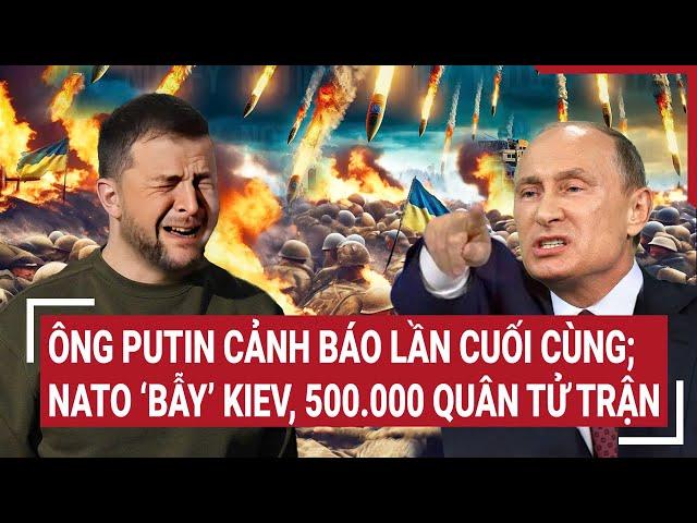 International news: Mr. Putin's last warning; NATO 'trapped' Kiev, 500,000 soldiers died
