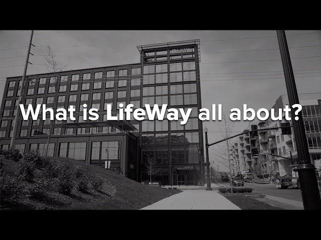 What Is LifeWay All About?