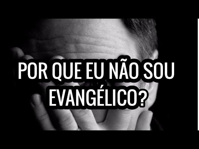 POR QUE EU NÃO SOU EVANGÉLICO? | DE FRENTE COM A PALAVRA