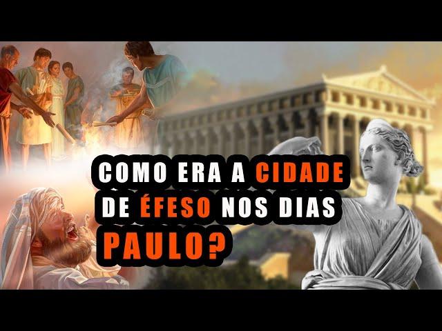 Como era a cidade de Éfeso nos dias de Paulo?