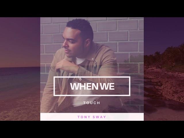 Tony Sway - When We Touch (Official Audio)