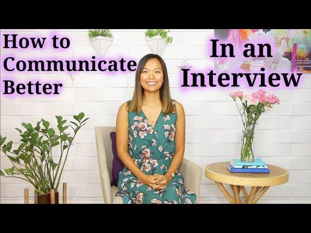 How to Communicate Better (in an Interview)