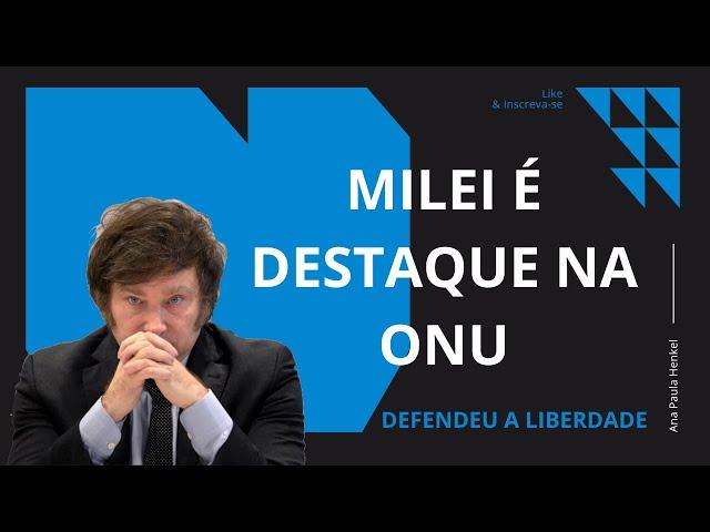 Discursos de Milei e Bukele são destaques Positivos na ONU