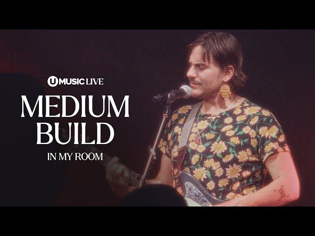 Medium Build - In My Room (Acoustic) | UMUSIC LIVE