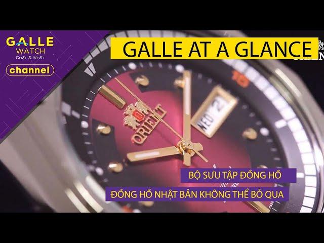 [GALLE AT A GLANCE] Bền bỉ và chính xác với BST đồng hồ Nhật Bản không thể bỏ qua!