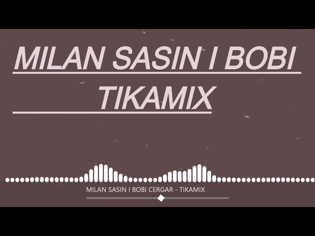 MILAN SASIN I BOBI CERGAR - TIKAMIX