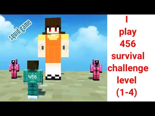 I play 456 survival challenge level(1-4)