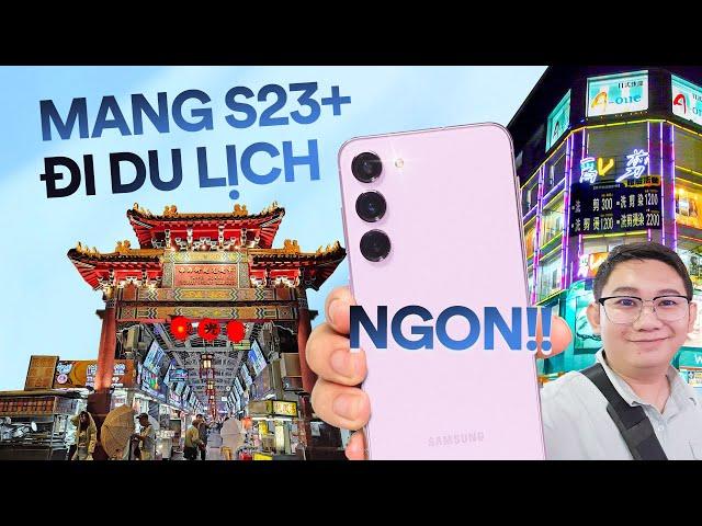 Mang Galaxy S23 Plus đi Đài Loan: Tính năng phiên dịch, camera, ... ỔN!