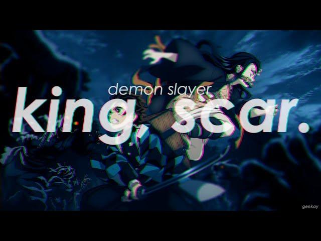 Demon Slayer「AMV」-  king, scar.