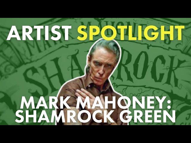 Artist Spotlight: Mark Mahoney Shamrock Green Release Event