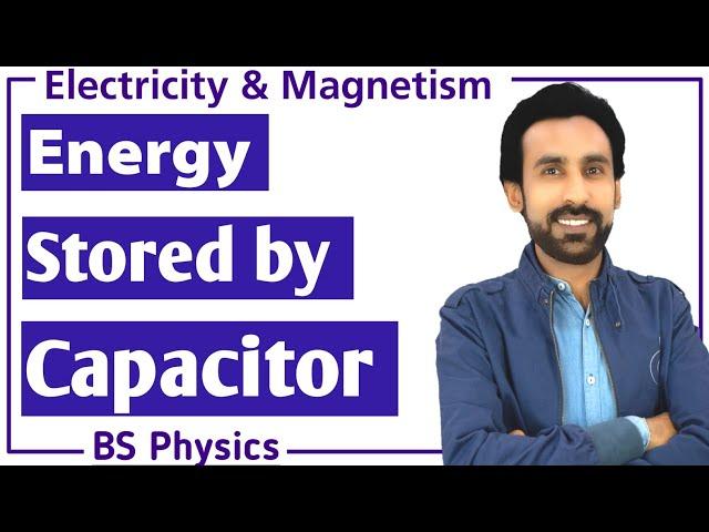 Energy Stored By Capacitor || Electricity and Magnetism || B.Sc and BS