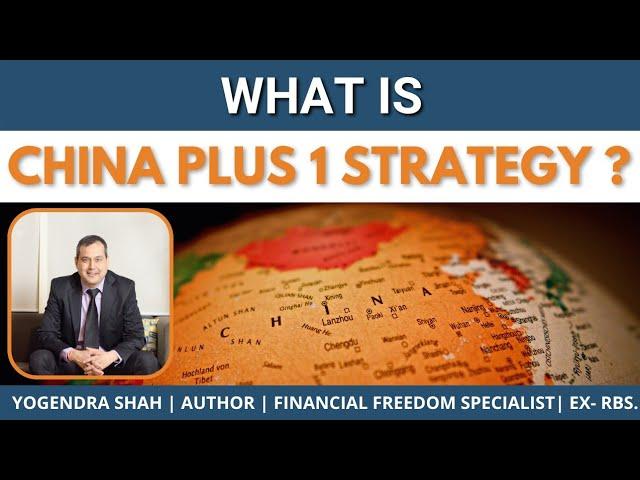 WHAT IS CHINA PLUS 1 STRATEGY ?