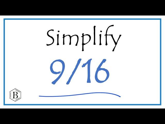 How to Simplify the Fraction 9/16