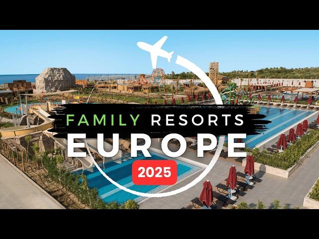 15 Best Family Resorts in Europe 2025