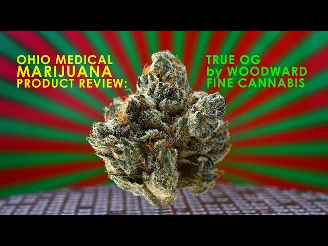 Review: True OG by Woodward Fine Cannabis (Ohio Medical Marijuana Strain)