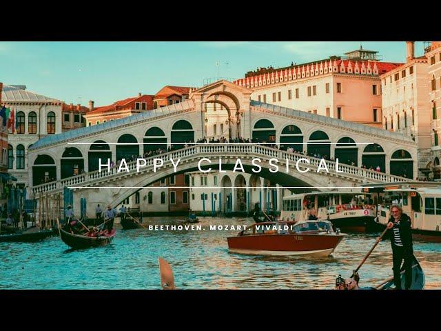 [無廣告版] 愉快的古典音樂合集 - 貝多芬.  韋瓦第. 莫札特 - Happy Classical Music - Beethoven. Mozart. Vivaldi