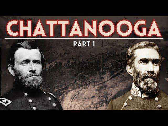 The Battle of Chattanooga (1863) - Part 1