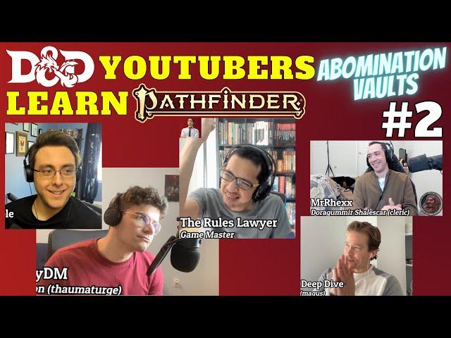 D&D YouTubers Learn Pathfinder 2e, ABOMINATION VAULTS: Session 2!