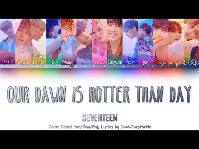 SEVENTEEN (세븐틴) - Our Dawn Is Hotter Than Day (우리의 새벽은 낮보다 뜨겁다) Color Coded Han/Rom/Eng Lyrics