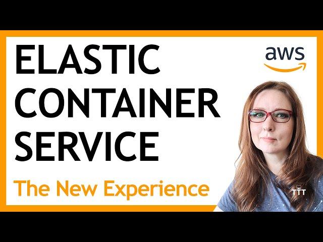 Containers with Amazon Elastic Container Service (ECS), Using the New ECS Experience | AWS Tutorial